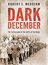 Book cover for Dark December: The Full Account of the Battle of the Bulge