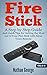 Fire Stick: A Step by Step ...