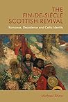 The Fin-de-Siècle Scottish Revival by Michael     Shaw