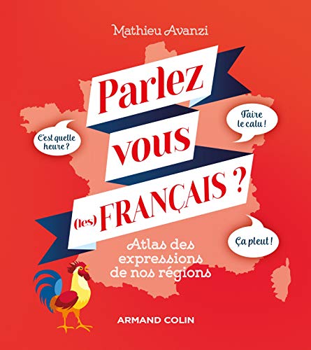 Parlez-vous (les) français ?: Atlas des expressions de nos régions (French Edition)
