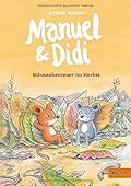 Manuel & Didi: Mäuseabenteuer im Herbst. Band 3