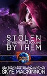 Stolen By Them by Skye MacKinnon