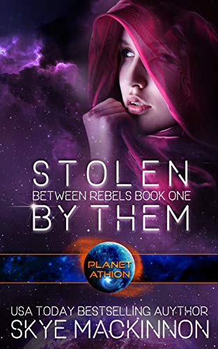 Stolen By Them (Between Rebels #1; Planet Athion)