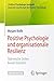 Positive Psychologie und organisationale Resilienz: Stürmische Zeiten besser meistern (Positive Psychologie kompakt) (German Edition)