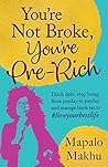 You’re Not Broke, You’re Pre-rich: Ditch debt, stop living from payday to payday, and manage black tax to #liveyourbestlife