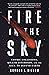 Fire in the Sky: Cosmic Collisions, Killer Asteroids, and the Race to Defend Earth