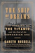 The Ship of Dreams: The Sinking of the Titanic and the End of the Edwardian Era