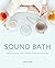 Sound Bath: Meditate, Heal ...