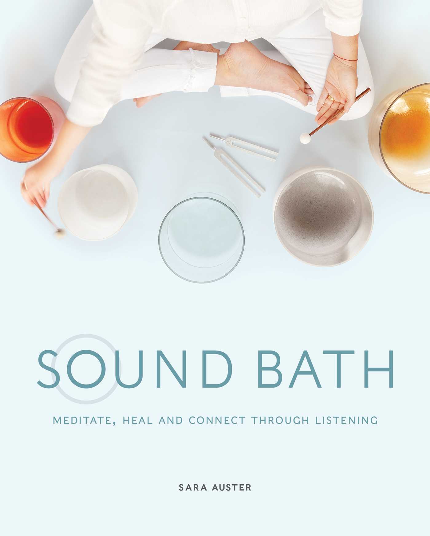 Sound Bath: Meditate, Heal and Connect through Listening (Hardcover)