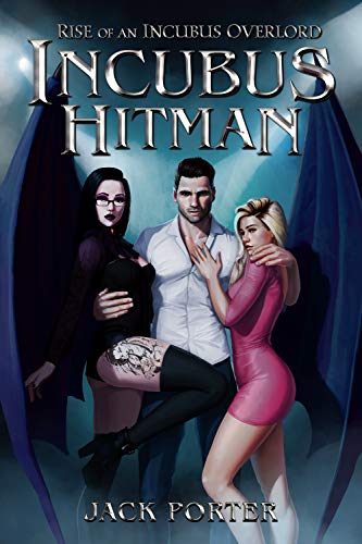 Incubus Hitman (Rise of an Incubus Overlord, #1)