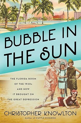 Bubble in the Sun: The Florida Boom of the 1920s and How It Brought on the Great Depression