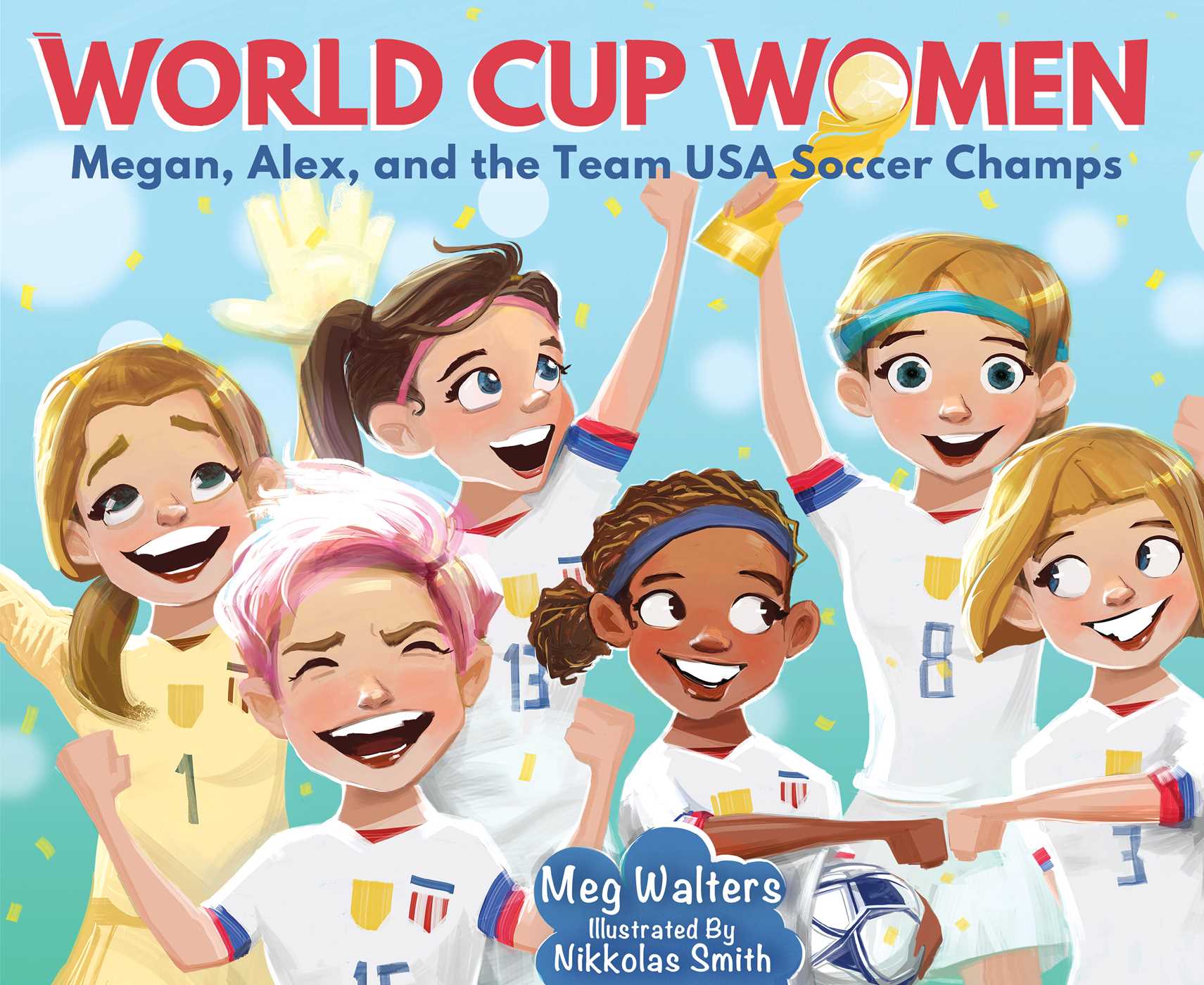 World Cup Women: Megan, Alex, and the Team USA Soccer Champs (Kindle Edition)