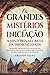 Os Grandes Mistérios da Iniciação: A História Secreta da Imortalidade
