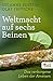 Weltmacht auf sechs Beinen: Das verborgene Leben der Ameisen (German Edition)