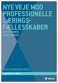 Nye veje mod professionelle læringsfællesskaber - PLF i en dansk skolepraksis