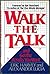 Walk the Talk: And Get The Results You Want