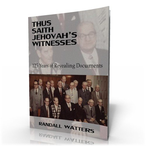 Thus Saith Jehovah's Witnesses: 125 Years of Revealing Documents