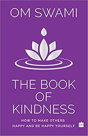 The Book of Kindness: How to Make Others Happy and Be Happy Yourself