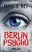 Berlin Psycho: Das hättest du nicht tun sollen (Thriller) (German Edition)