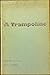 A Trampoline: Poems 1952 - 1964