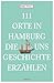 111 Orte in Hamburg, die un...