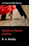 Death in Patent Leather (The Inspector Felix Mysteries Book 7)