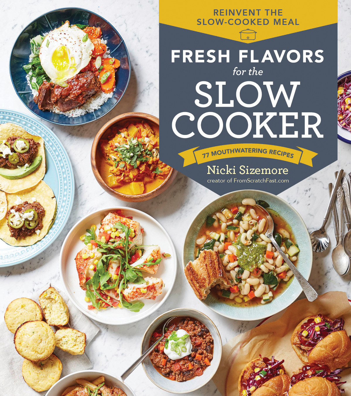 Fresh Flavours for the Slow Cooker Reinvent the Slow-Cooked Meal; 77 Mouthwatering Recipes