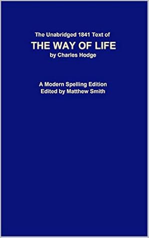 The Unabridged 1841 Text of The Way of Life: A Modern Spelling Edition