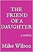 The Friend of a Daughter: A...