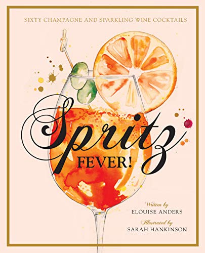 Spritz Fever!: Sixty Champagne and Sparkling Wine Cocktails (Hardcover)