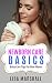 Newborn Care Basics: Baby Care Tips For New Moms (Positive Parenting Book 3)