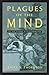 Plagues of the Mind: The New Epidemic of False Knowledge