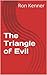 The Triangle of Evil by Ron Kenner