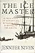 The Ice Master: A True Story of Adventure, Betrayal and Survival in the Arctic