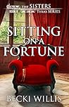 Sitting on a Fortune (The Sisters, Texas #9)