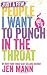 Just A Few People I Want to Punch in the Throat: Volumes 1 - 6