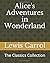 Alice's Adventures in Wonderland: The Classics Collection