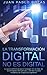 La Transformación Digital No es Digital: La guía definitiva para navegar en un mar de tecnologías disruptivas y en los nuevos modelos de negocios digitales ... Estrategia Digital) (Spanish Edition)