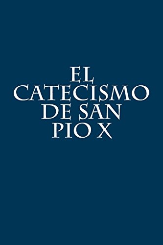 El Catecismo de San Pio X (Spanish Edition)
