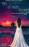 Book cover for TÚ, el mar, Y YO: Confesiones de las parejas de los marinos (Spanish Edition)