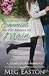 More than Enemies on the Bridge of Main Street by Meg Easton
