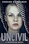 Uncivil: A Dystopian Novel