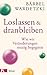 Loslassen und dranbleiben: ...