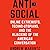 Antisocial: Online Extremists, Techno-Utopians, and the Hijacking of the American Conversation