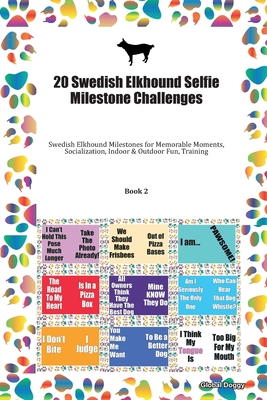 20 Swedish Elkhound Selfie Milestone Challenges: Swedish Elkhound Milestones for Memorable Moments, Socialization, Indoor & Outdoor Fun, Training Book 2