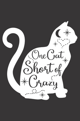 One Cat Short of Crazy: Funny Sassy Quote Notebook Holiday Gag Gift Exchange for Friend or Co-Worker Who Enjoys Snarky Sarcastic Jokes