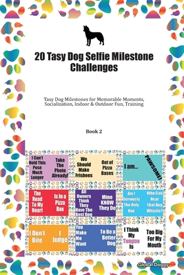 20 Tasy Dog Selfie Milestone Challenges: Tasy Dog Milestones for Memorable Moments, Socialization, Indoor & Outdoor Fun, Training Book 2