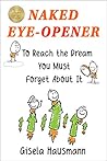 Naked Eye-Opener: To Reach the Dream You Must Forget About It