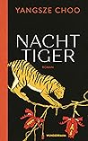 Nachttiger by Yangsze Choo