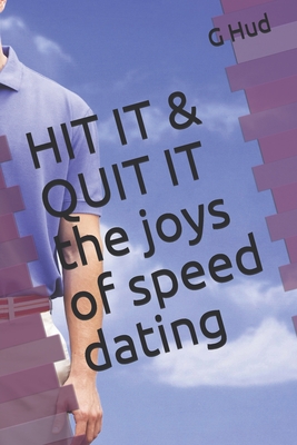 HIT IT & QUIT IT the joys of speed dating (Gag Gift Books series)